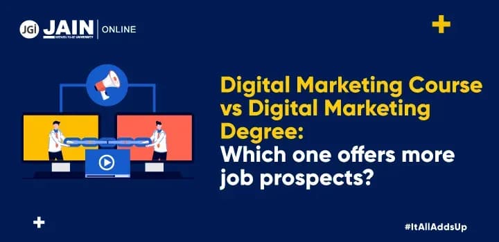 Digital Marketing Course vs Digital Marketing Degree: Which one offers more job prospects?