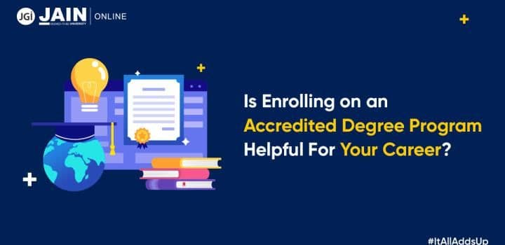 Is Enrolling in an Accredited Degree Program Helpful For Your Career?