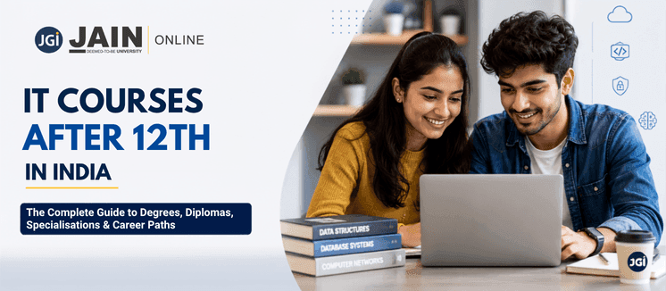 IT Courses After 12th in India: The Complete Guide to Degrees, Diplomas, Specialisations & Career Paths 