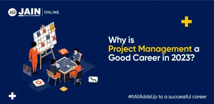 Why is Project Management a Good Career Choice in 2023?