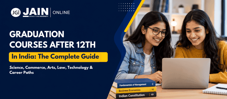 Graduation Courses After 12th in India: A Detailed Guide